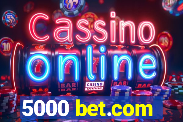 5000 bet.com